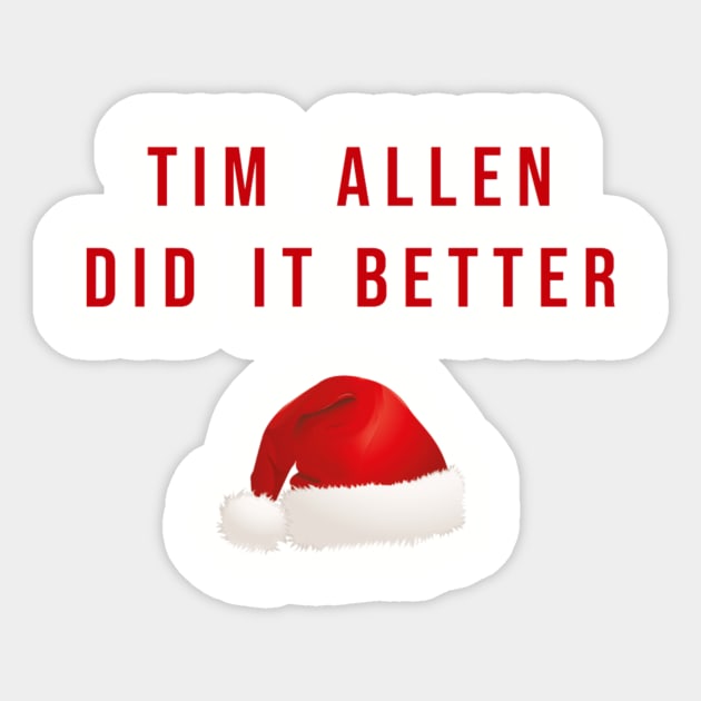 Tim Allen Did it Better Sticker by jesso